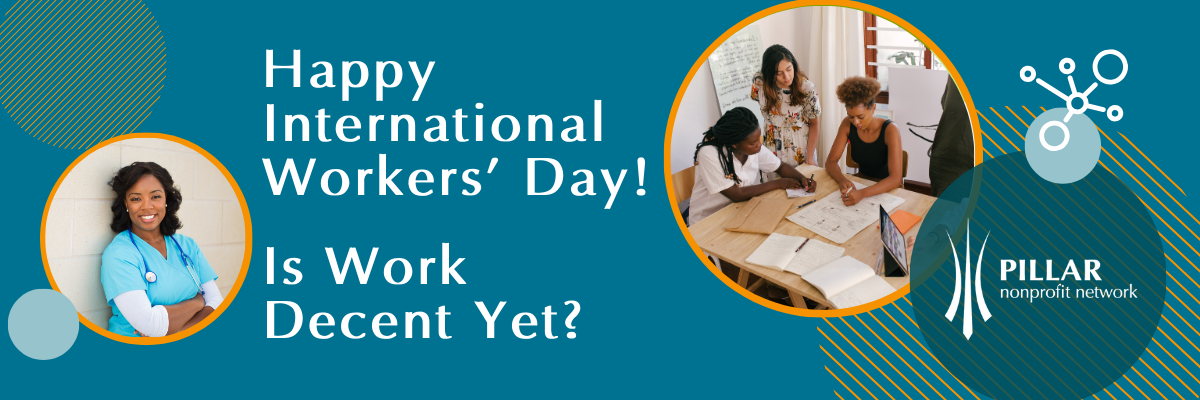 Text reading, "Happy International Workers’ Day! | Is Work Decent Yet?" with illustrations of a woman in scrubs and a group of women working around a desk.